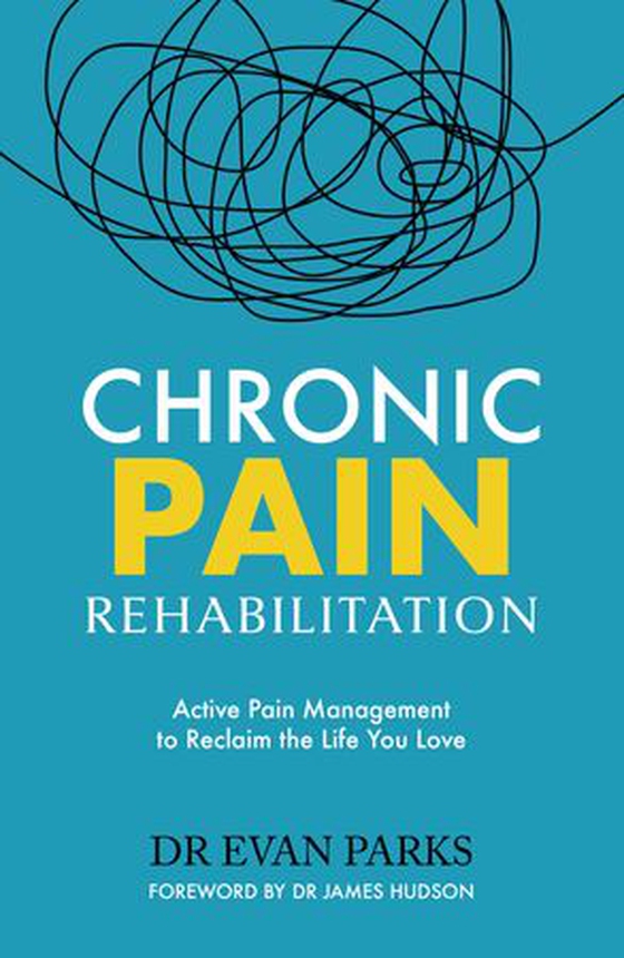Chronic Pain Rehabilitation - Active Pain Management to Reclaim the Life you Love (ebok) av Dr Evan Parks