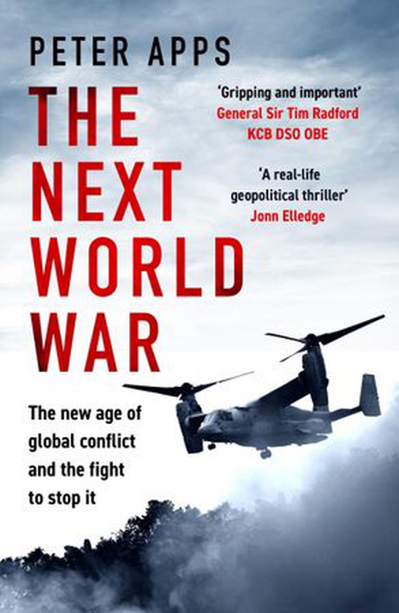 The Next World War: The new age of global conflict and the fight to stop it (ebok) av Peter Apps