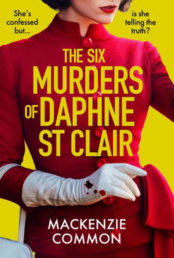 The Six Murders of Daphne St Clair - a darkly witty and unputdownable debut thriller to keep you hooked in 2026 (ebok) av MacKenzie Common