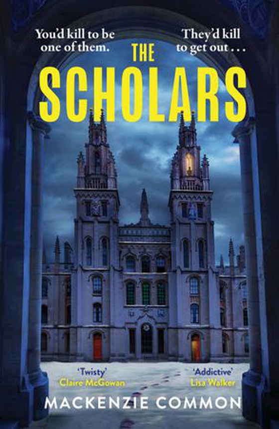 The Scholars - An addictive dark academia murder mystery full of secrets and suspense (ebok) av MacKenzie Common