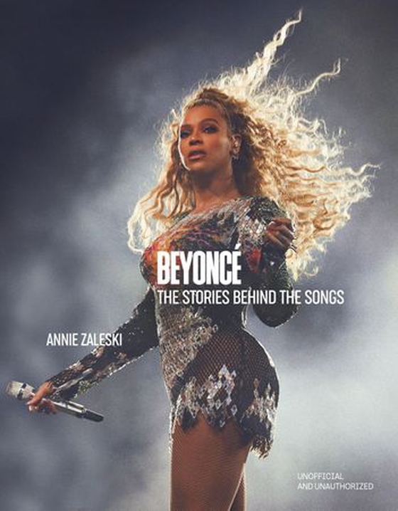 Beyoncé: The Stories Behind the Songs - Every single track, explored and explained (ebok) av Annie Zaleski