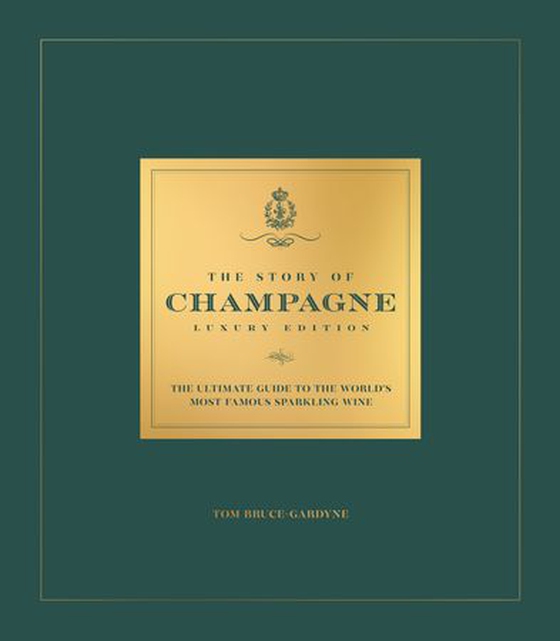 The Story of Champagne Luxury Edition - The Ultimate Guide to the World's Most Famous Sparkling Wine (ebok) av Tom Bruce-Gardyne