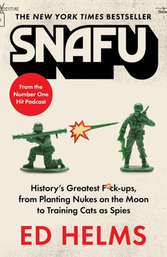 SNAFU: The Definitive Guide to History's Greatest Screwups