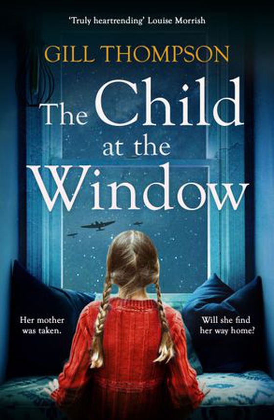 The Child at the Window - A powerful novel of love and sacrifice, inspired by true wartime events (ebok) av Gill Thompson