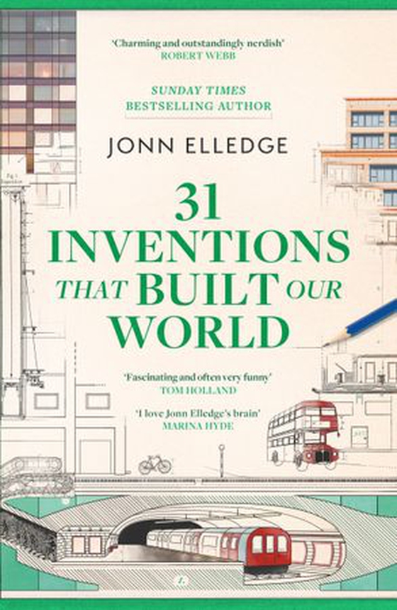 31 Inventions that Built Our World - FROM THE SUNDAY TIMES #1 BESTSELLING AUTHOR OF A HISTORY OF THE WORLD IN 47 BORDERS (ebok) av Jonn Elledge