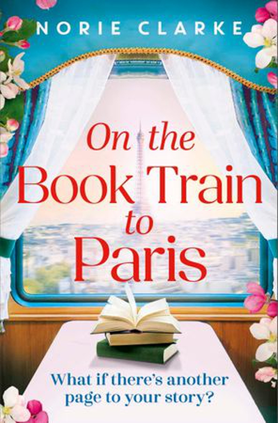 On the Book Train to Paris - The most charming and uplifting novel for 2026 and the perfect gift for book lovers! (ebok) av Norie Clarke