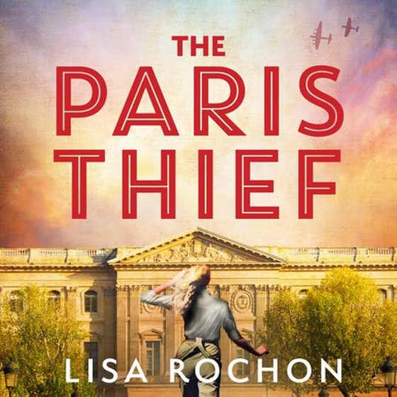 The Paris Thief - A captivating story of forbidden love, courage and betrayal in Occupied Paris (lydbok) av Lisa Rochon