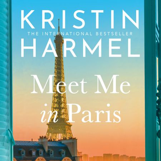 Meet Me in Paris - A gorgeously escapist Parisian love story that will stay with you forever from the New York Times bestselling author (lydbok) av Kristin Harmel