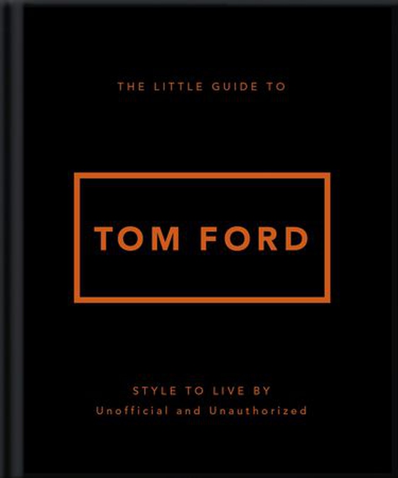 The Little Guide to Tom Ford