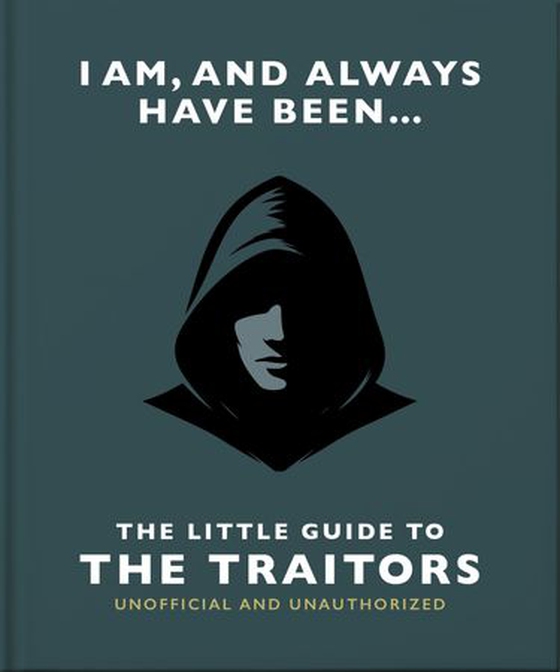 I Am and Always Have Been: The Little Guide to The Traitors