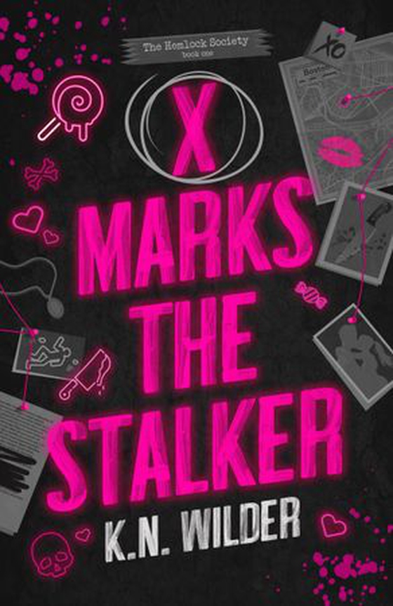 X Marks the Stalker - The dark and hilarious romance that takes morally grey to the next level (ebok) av K.N. Wilder