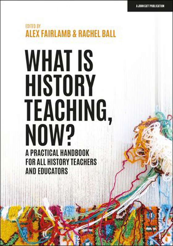 What is History Teaching, Now? A practical handbook for all history teachers and educators (ebok) av Alex Fairlamb