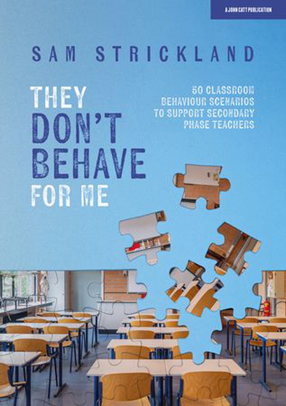They Don’t Behave for Me: 50 classroom behaviour scenarios to support teachers (ebok) av Samuel Strickland