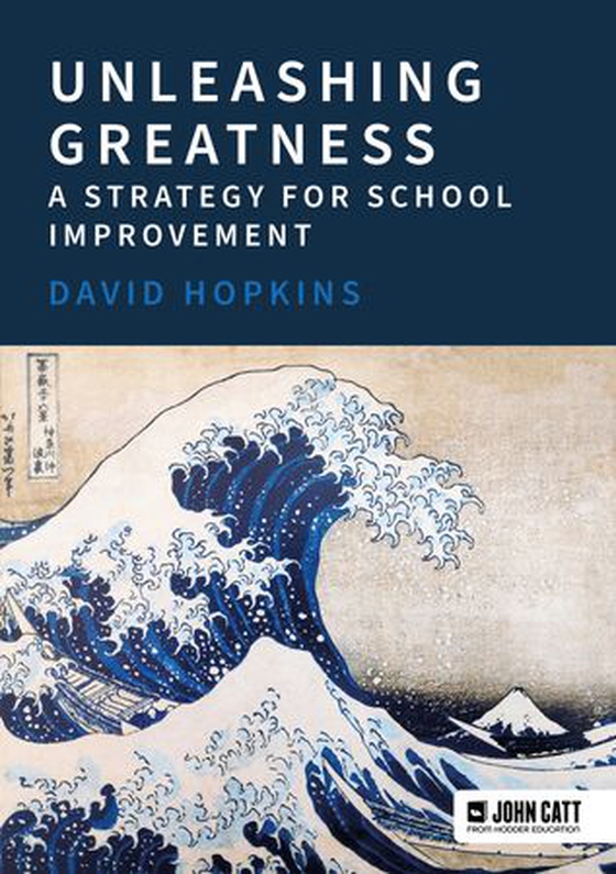 Unleashing Greatness – a strategy for school improvement (ebok) av David Hopkins