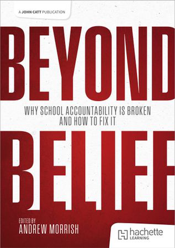 Beyond Belief - Why school accountability is broken and how to fix it (ebok) av Andrew Morrish