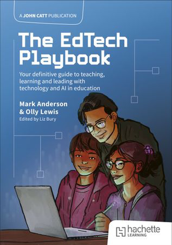 The EdTech Playbook: Your Definitive Guide to Teaching, Learning and Leading with Technology and AI in Education (ebok) av Mark Anderson