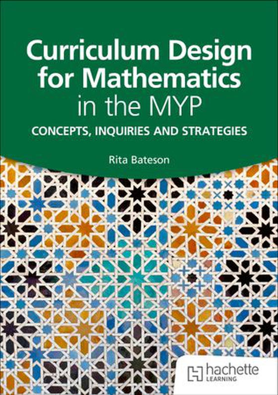 Curriculum Design for Mathematics in the MYP - Concepts, inquiries and strategies (ebok) av Rita Bateson
