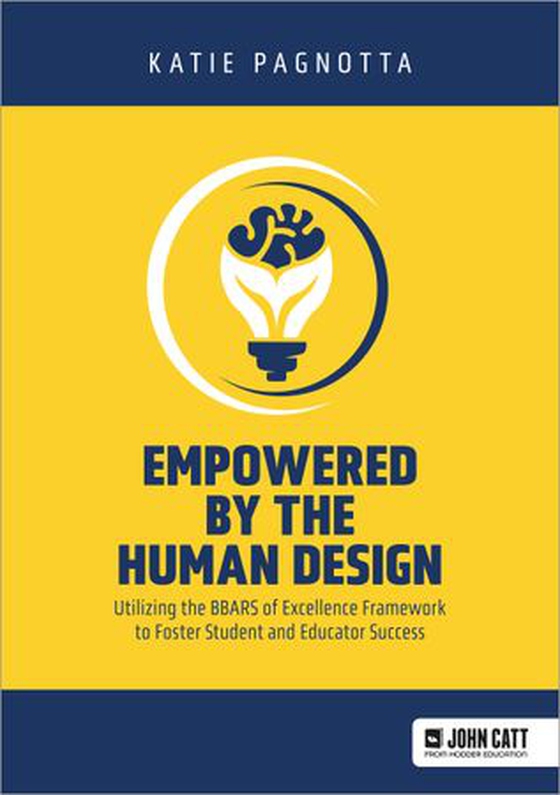 Empowered by the Human Design: Utilizing the BBARS of Excellence Framework to Foster Student and Educator Success (ebok) av Katie Pagnotta