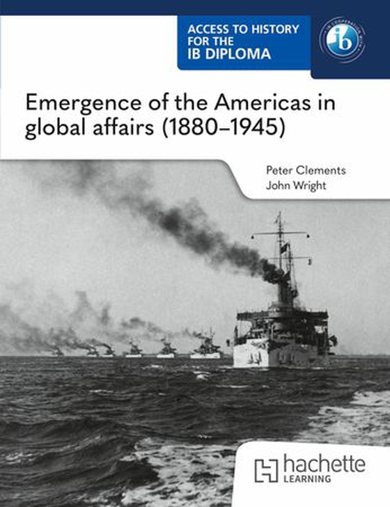 Access to History for the IB Diploma: Emergence of the Americas in global affairs (1880–1945)
