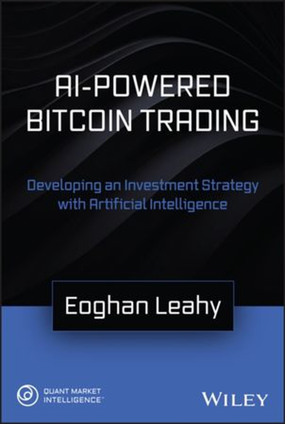 AI-Powered Bitcoin Trading - Developing an Investment Strategy with Artificial Intelligence (ebok) av Eoghan Leahy