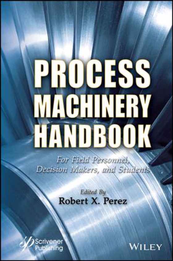 Process Machinery Handbook - For Field Personnel, Decision Makers, and Students (ebok) av -