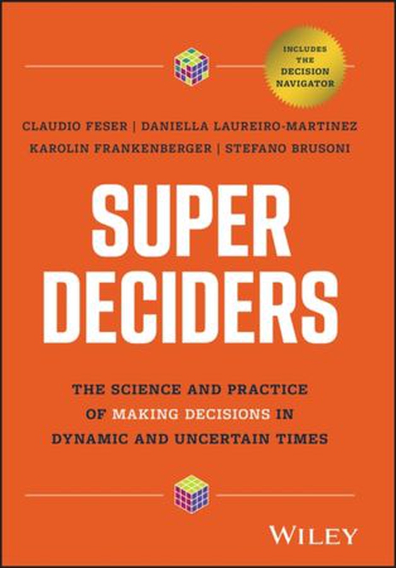 Super Deciders - The Science and Practice of Making Decisions in Dynamic and Uncertain Times (ebok) av Claudio Feser