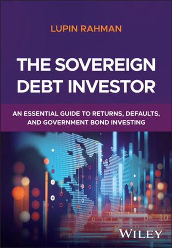 Sovereign Debt Investor - An Essential Guide to Returns, Defaults, and Government Bond Investing (ebok) av Lupin Rahman