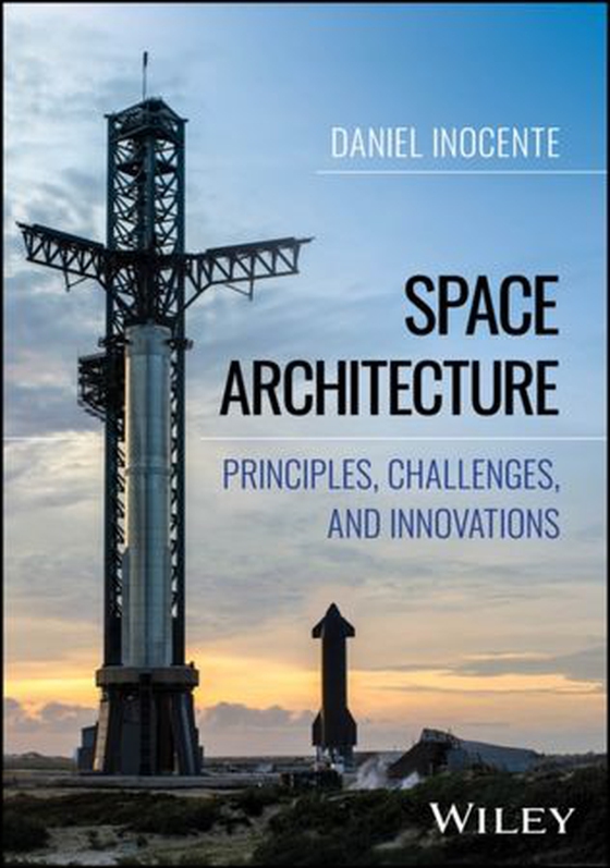 Space Architecture - Principles, Challenges, and Innovations (ebok) av Daniel Inocente