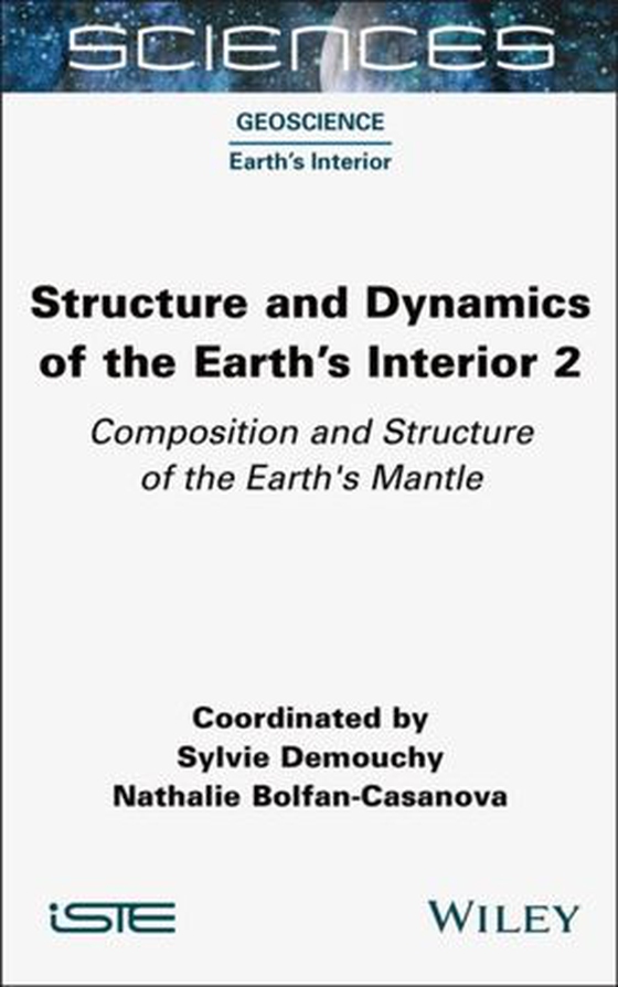 Structure and Dynamics of the Earth's Interior 2 - Composition and Structure of the Earth''s Mantle (ebok) av Sylvie Demouchy