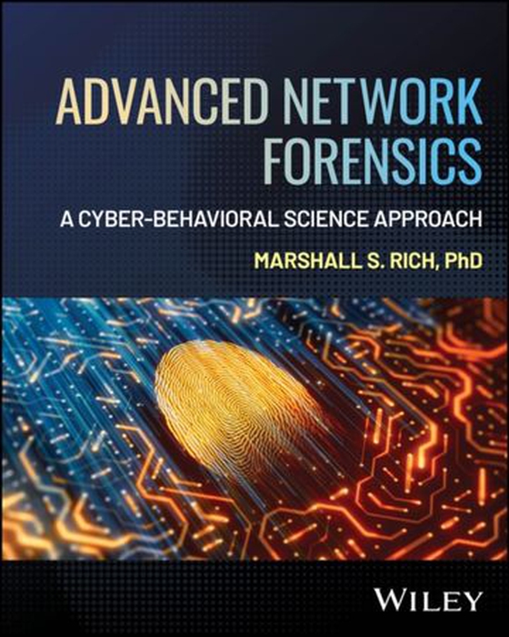 Advanced Network Forensics - A Cyber-Behavioral Science Approach (ebok) av Marshall S. Rich