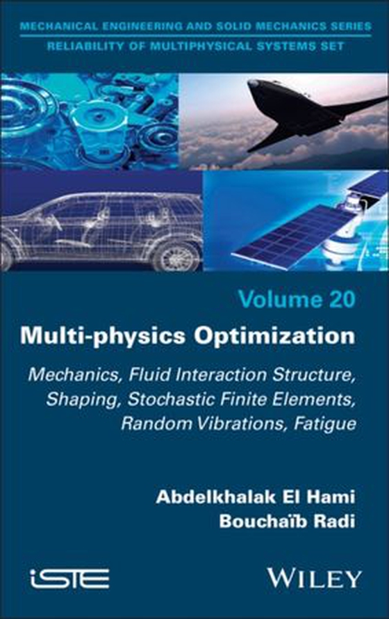 Multi-physics Optimization - Mechanics, Fluid Interaction Structure, Shaping, Stochastic Finite Elements, Random Vibrations, Fatigue (ebok) av Abdelkhalak El Hami