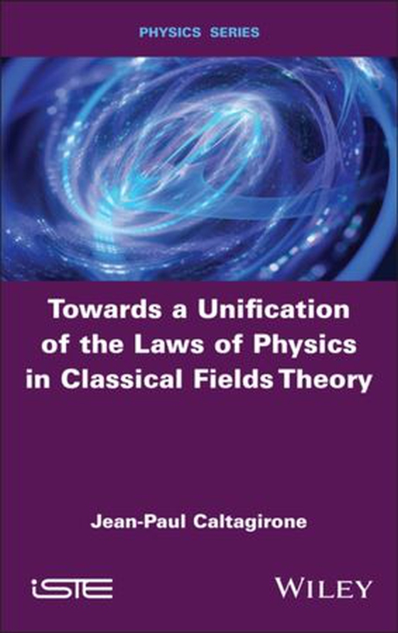 Towards a Unification of the Laws of Physics in Classical Fields Theory (ebok) av Jean-Paul Caltagirone