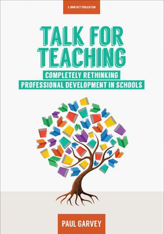 Talk for Teaching: Rethinking Professional Development in Schools (ebok) av Paul Garvey