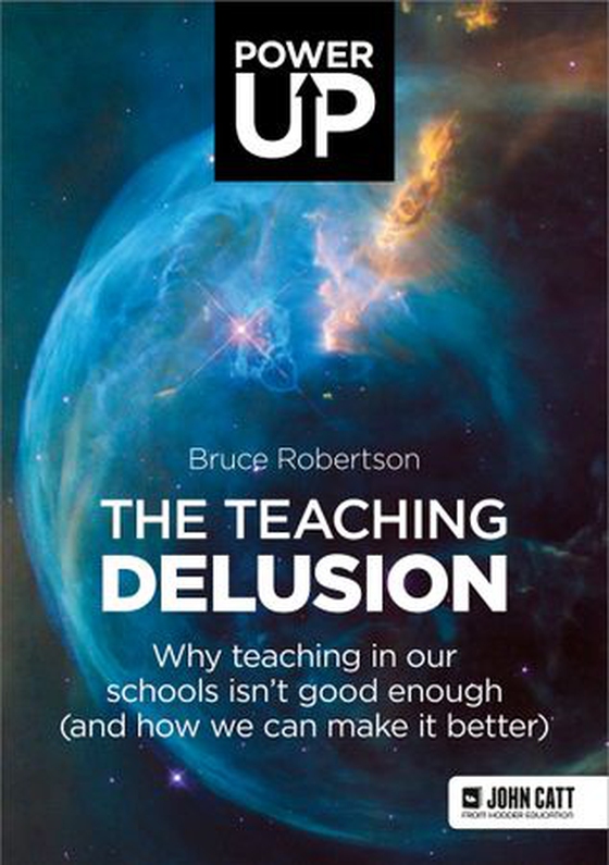 The Teaching Delusion: Why teaching in our classrooms and schools isn't good enough  (and how we can make it better) (ebok) av Bruce Robertson