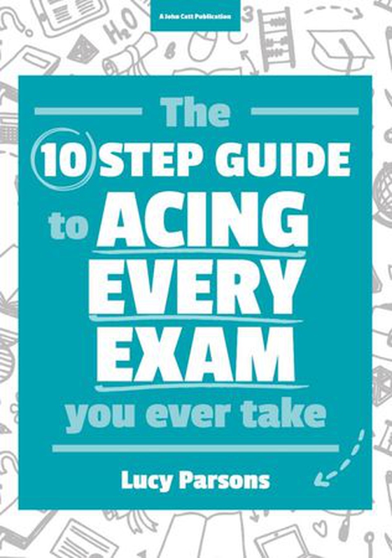 The Ten Step Guide to Acing Every Exam You Ever Take (ebok) av Lucy Parsons