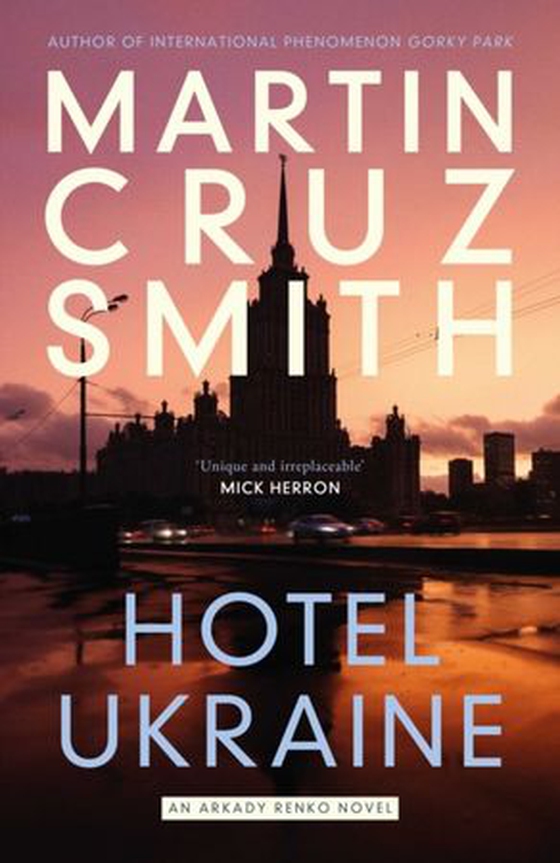 Hotel Ukraine - The final Arkady Renko novel, from one of the undisputed masters of the political thriller (ebok) av Martin Cruz Smith