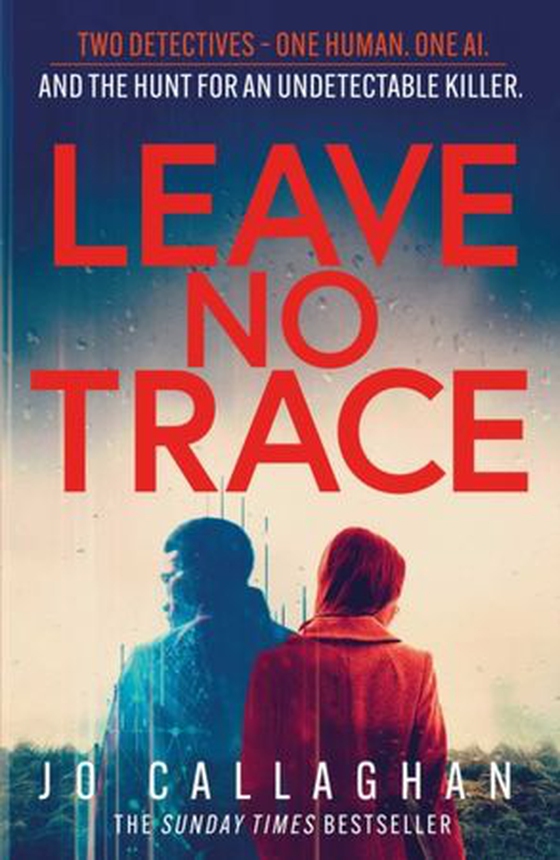 Leave No Trace - The new thriller from the author of the Theakstons Crime Novel of the Year, In the Blink of an Eye (ebok) av Jo Callaghan