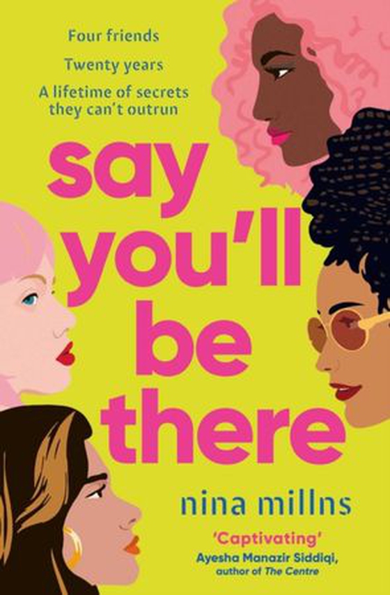 Say You'll Be There - a compelling and brilliantly real novel about friendship, love and betrayal (ebok) av Nina Millns