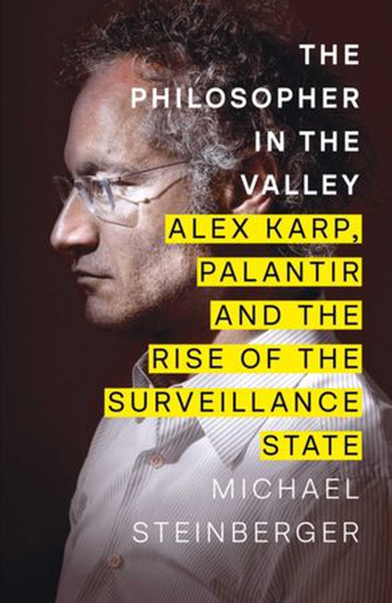 Philosopher in the Valley - Alex Karp, Palantir and the Rise of the Surveillance State (ebok) av Michael Steinberger