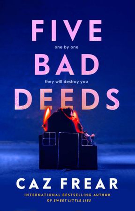 Five Bad Deeds - the DARK and TWISTY thriller longlisted for the CWA Twisted Dagger 2025 (ebok) av Caz Frear