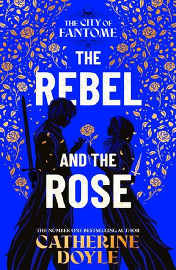 Rebel and the Rose - THE NEW YORK TIMES BESTSELLING ROMANTASY SERIES (ebok) av Catherine Doyle
