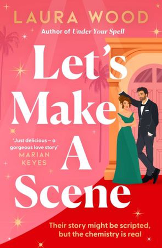 Let's Make a Scene - The irresistible filmset second chance romance from the author of UNDER YOUR SPELL (ebok) av Laura Wood