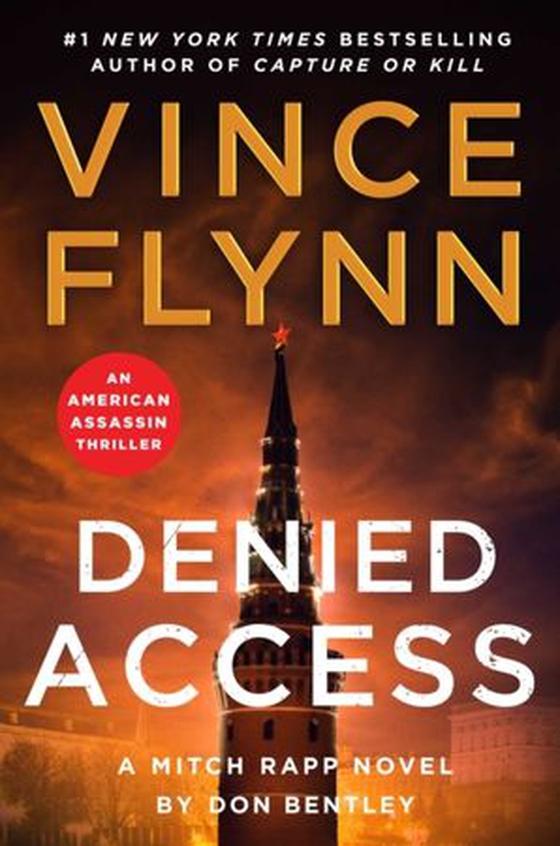 Denied Access - The New York Times bestselling Mitch Rapp series is back - don't miss this high-octane follow-up to the riveting AMERICAN ASSASSIN (ebok) av Don Bentley
