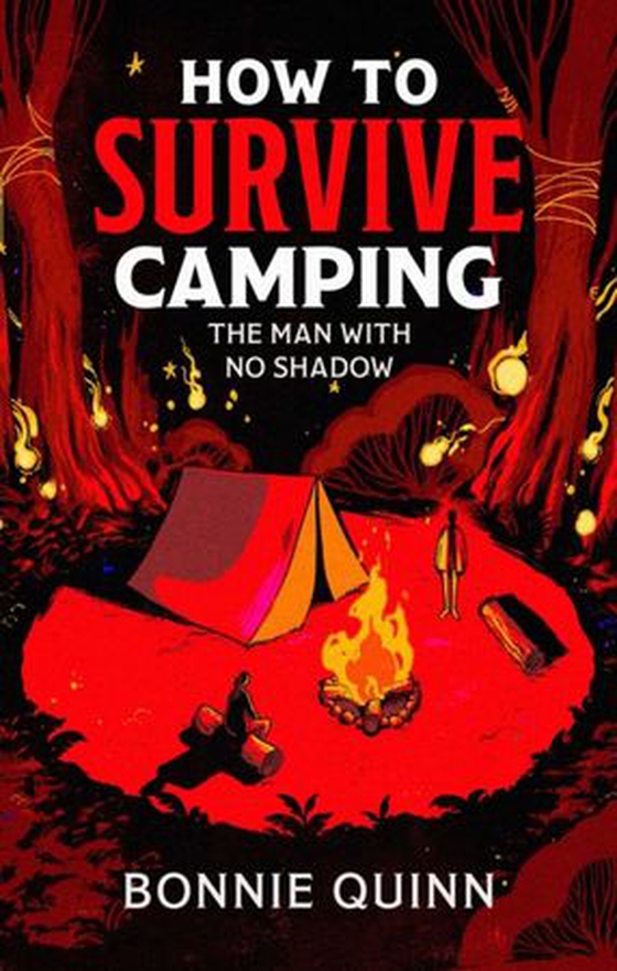 How to Survive Camping: The Man with No Shadow - A gruesomely funny and addictive must-read horror (ebok) av Bonnie Quinn