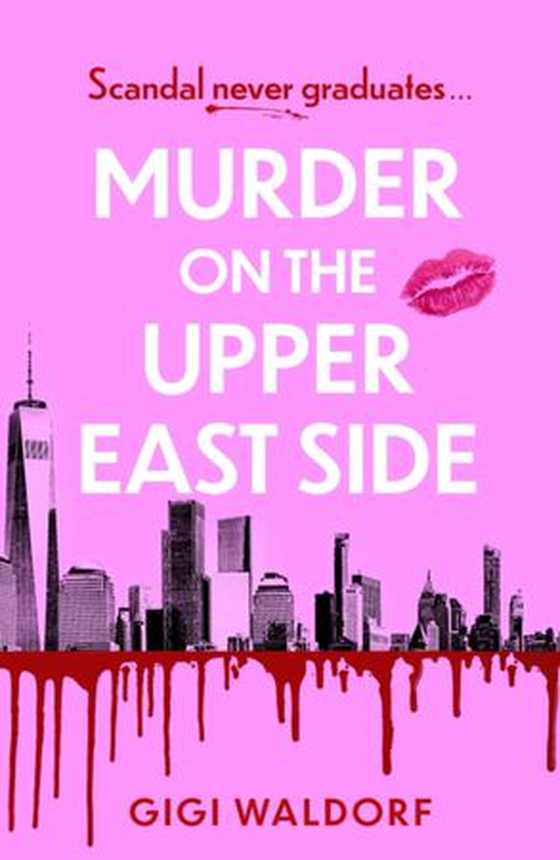 Murder on the Upper East Side - the BRAND NEW  ultra-rich New York thriller perfect for summer! (ebok) av Gigi Waldorf