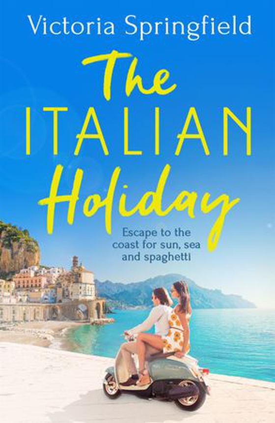 The Italian Holiday - The perfect holiday escape to Italy for sun, sea and spaghetti! (ebok) av Victoria Springfield