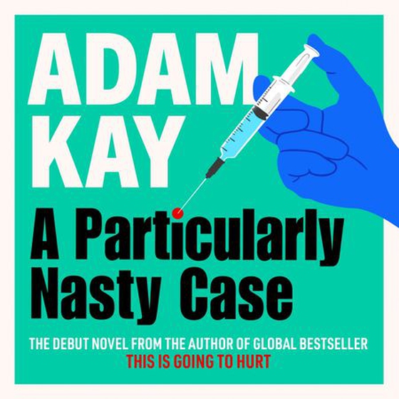 A Particularly Nasty Case - The fastest-selling debut thriller of 2025, from the author of global phenomenon This is Going to Hurt (lydbok) av Adam Kay