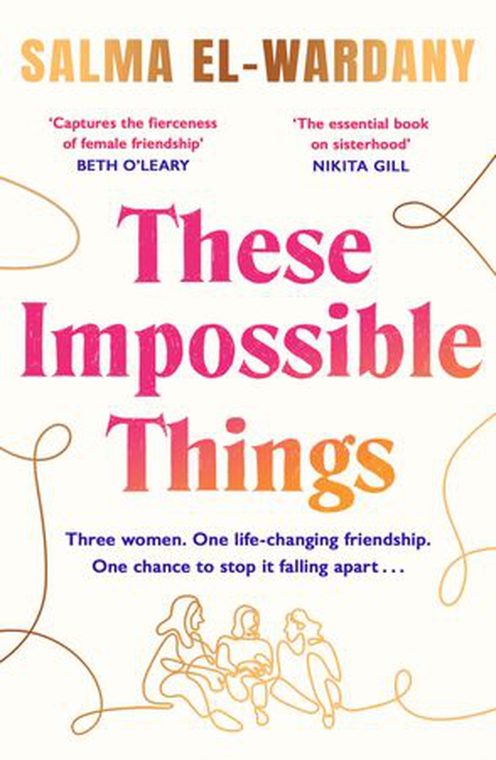 These Impossible Things - An unforgettable story of love and friendship (ebok) av Salma El-Wardany