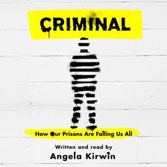 Criminal - How Our Prisons Are Failing Us All (lydbok) av Angela Kirwin