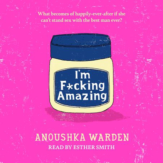 I'm Actually Amazing - The fresh, funny debut novel you’ll be talking about for days (lydbok) av Anoushka Warden